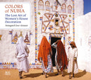Colors of Nubia : The Lost Art of Women's House Decoration-9781649033550