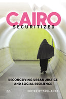 Cairo Securitized : Reconceiving Urban Justice and Social Resilience-9781649034366