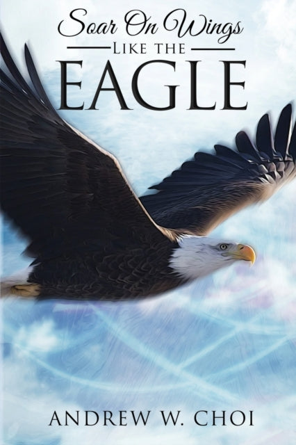 Book 4 : Soar on Wings Like the Eagle-9781649080851