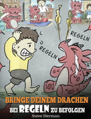 Bringe deinem Drachen bei Regeln zu befolgen : (Train Your Dragon To Follow Rules) Bringe deinem Drachen bei, NICHT gegen Regeln zu versto?en. Eine su?e Kindergeschichte, die Kindern die Wichtigkeit v-9781649160133