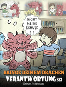 Bringe deinem Drachen Verantwortung bei : (Train Your Dragon To Be Responsible) Bringe deinem Drachen Verantwortung bei. Eine su?e Kindergeschichte um Kindern beizubringen, Verantwortung fur ihre Ents-9781649160157
