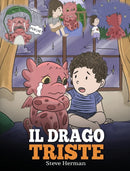 Il drago triste : (The Sad Dragon) Una simpatica storia per bambini, per aiutarli a comprendere la perdita di una persona cara, e insegnare loro ad affrontare questi momenti difficili.-9781649160539