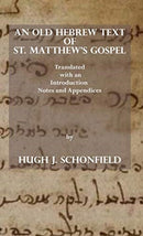 An Old Hebrew Text of St. Matthew's Gospel : Translated and with an Introduction Notes and Appendices-9781649211620