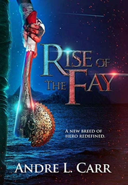 Rise of the Fay : A new breed of hero redefined-9781649217356