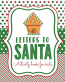 Letters To Santa Activity Book For Kids : North Pole Crafts and Hobbies Kid's Activity Write Your Own Christmas Gift Mrs Claus Naughty or Nice Mailbox-9781649301949
