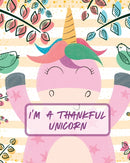 I'm A Thankful Unicorn : Teach Mindfulness Children's Happiness Notebook Sketch and Doodle Too-9781649302564