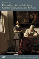 Poems by a Sixteenth-Century Gentlewoman, Maid, and Servant : Volume 102-9781649590916