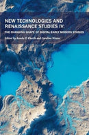 New Technologies and Renaissance Studies IV – The Changing Shape of Digital Early Modern Studies