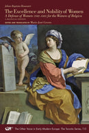 The Excellence and Nobility of Women : A Defense of Women (1582-1583) for the Women of Belgica. A Bilingual Edition Volume 115-9781649591401