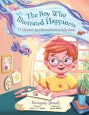 The Boy Who Illustrated Happiness / O Menino que Ilustrava a Felicidade : Edicao em Portugues (Brasil)-9781649621191