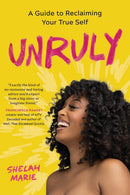 Unruly : A Guide to Reclaiming Your True Self-9781649630773