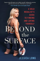 Beyond the Surface : A Gold Medalist's Guide to Finding and Loving Yourself-9781649630957