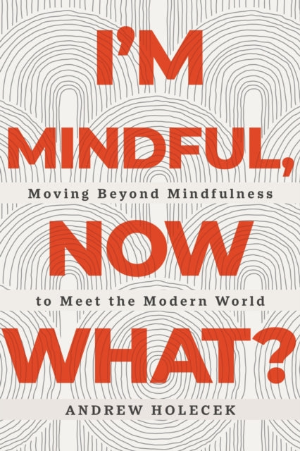 I''m Mindful, Now What?