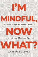 I''m Mindful, Now What?