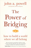 The Power of Bridging : How to Build a World Where We All Belong-9781649631657
