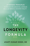 The Longevity Formula : Ayurvedic Principles to Reduce Inflammation, Increase Cellular Repair, and Live with Vitality-9781649631800