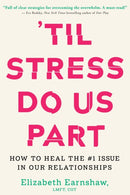 Til Stress Do Us Part : How to Heal the