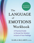 The Language of Emotions Workbook : A Practical Guide to Reveal the Wisdom in Each of Your Feelings-9781649633330
