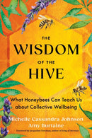 The Wisdom of the Hive : What Honeybees Can Teach Us about Collective Wellbeing-9781649633811