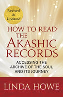 How to Read the Akashic Records : 9781591799047, Accessing the Archive of the Soul and Its Journey: Revised and Updated; 9781649634481, Accessing the Archive of the Soul and Its Journey: Revised and U-9781649634474