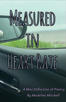 Measured in Heart Rate : A Mini Collection of Poetry-9781649692412