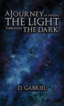 A Journey of Finding the Light Through the Dark-9781649793898