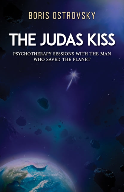 The Judas Kiss : Psychotherapy Sessions with the Man Who Saved the Planet-9781649796745