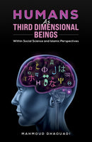 Humans as Third Dimensional Beings : Within Social Science and Islamic Perspectives-9781649797445