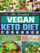 The Essential Vegan Keto Diet Cookbook : Simple and Delicious Plant-Based Whole Foods Ketogenic Diet Recipes. (21-Day Vegan Keto Diet Meal Plan)-9781649844095