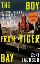 The Boy from Tiger Bay : A True Story of Murder, Betrayal, and a Fight for Justice-9781662510489