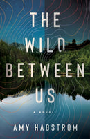 The Wild Between Us : A Novel-9781662511486