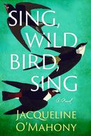 Sing, Wild Bird, Sing : A Novel-9781662512186
