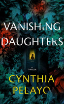 Vanishing Daughters : A Thriller-9781662513930