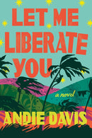 Let Me Liberate You : A Novel-9781662515644