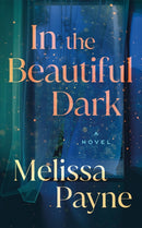 In the Beautiful Dark : A Novel-9781662515750