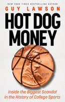 Hot Dog Money : Inside the Biggest Scandal in the History of College Sports-9781662519642