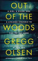 Out of the Woods : A Girl, a Killer, and a Lifelong Struggle to Find the Way Home-9781662522420