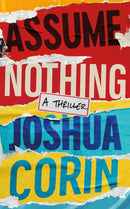 Assume Nothing : A Thriller-9781662523533