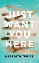 Just Want You Here : A Novel-9781662524004