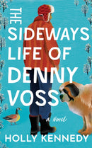 The Sideways Life of Denny Voss : A Novel-9781662525926