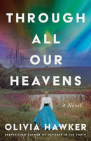 Through All Our Heavens : A Novel-9781662527081