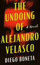The Undoing of Alejandro Velasco : A Novel-9781662527258