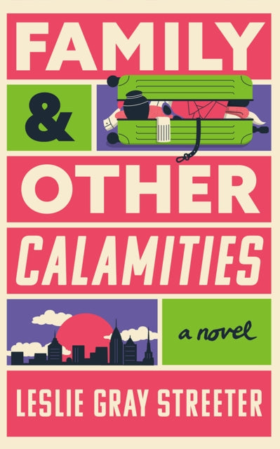 Family & Other Calamities : A Novel-9781662527616