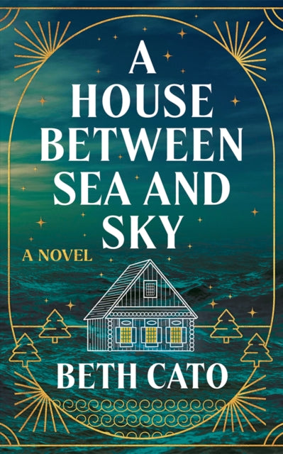 A House Between Sea and Sky : A Novel-9781662527760