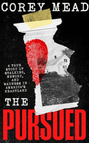 The Pursued : A True Story of Stalking, Memory, and Madness in America's Heartland-9781662527814