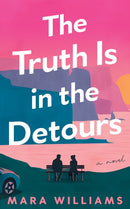 The Truth Is in the Detours : A Novel-9781662528927