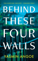 Behind These Four Walls : A Novel-9781662529672