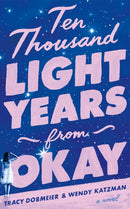 Ten Thousand Light Years from Okay : A Novel-9781662531262