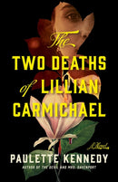 The Two Deaths of Lillian Carmichael : A Novel-9781662531286