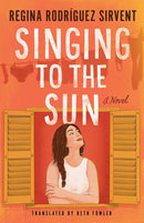 Singing to the Sun : A Novel-9781662532443